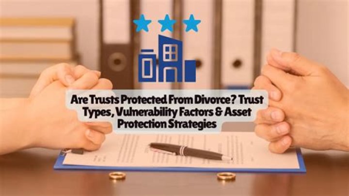 Are trusts protected from divorce?